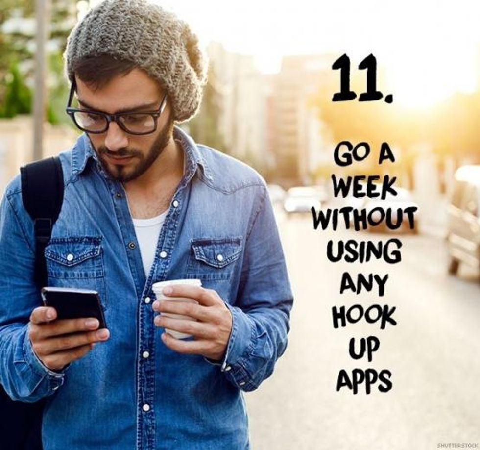 11. Go a week without using any hook up apps
