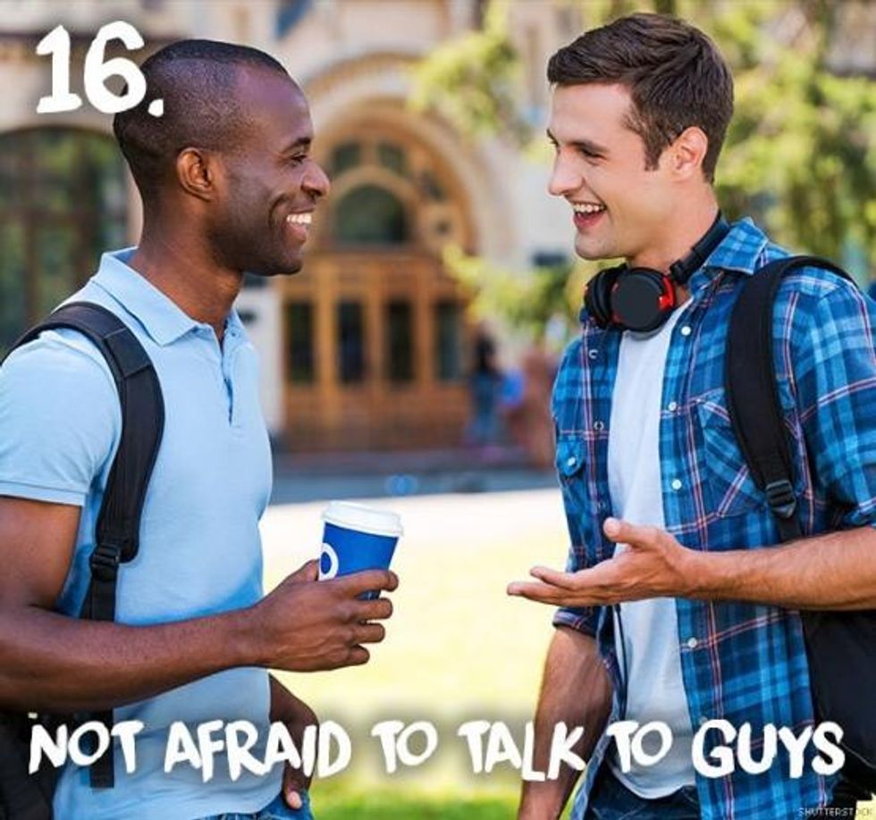 16. Not afraid to talk to guys