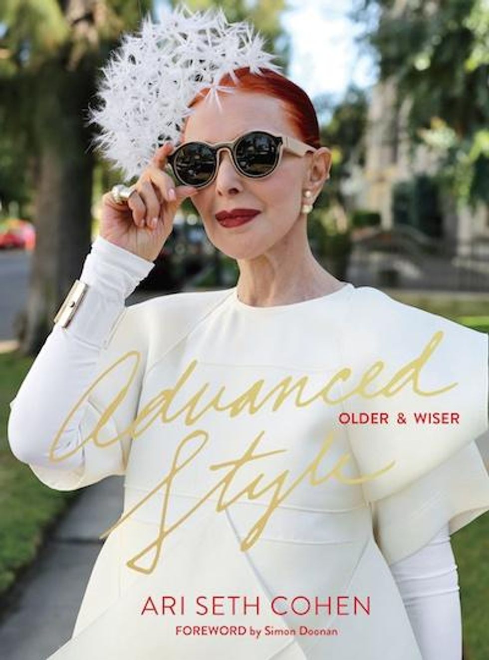 Advanced Style: Older and Wiser by Ari Seth Cohen, Foreword by Simon Doonan