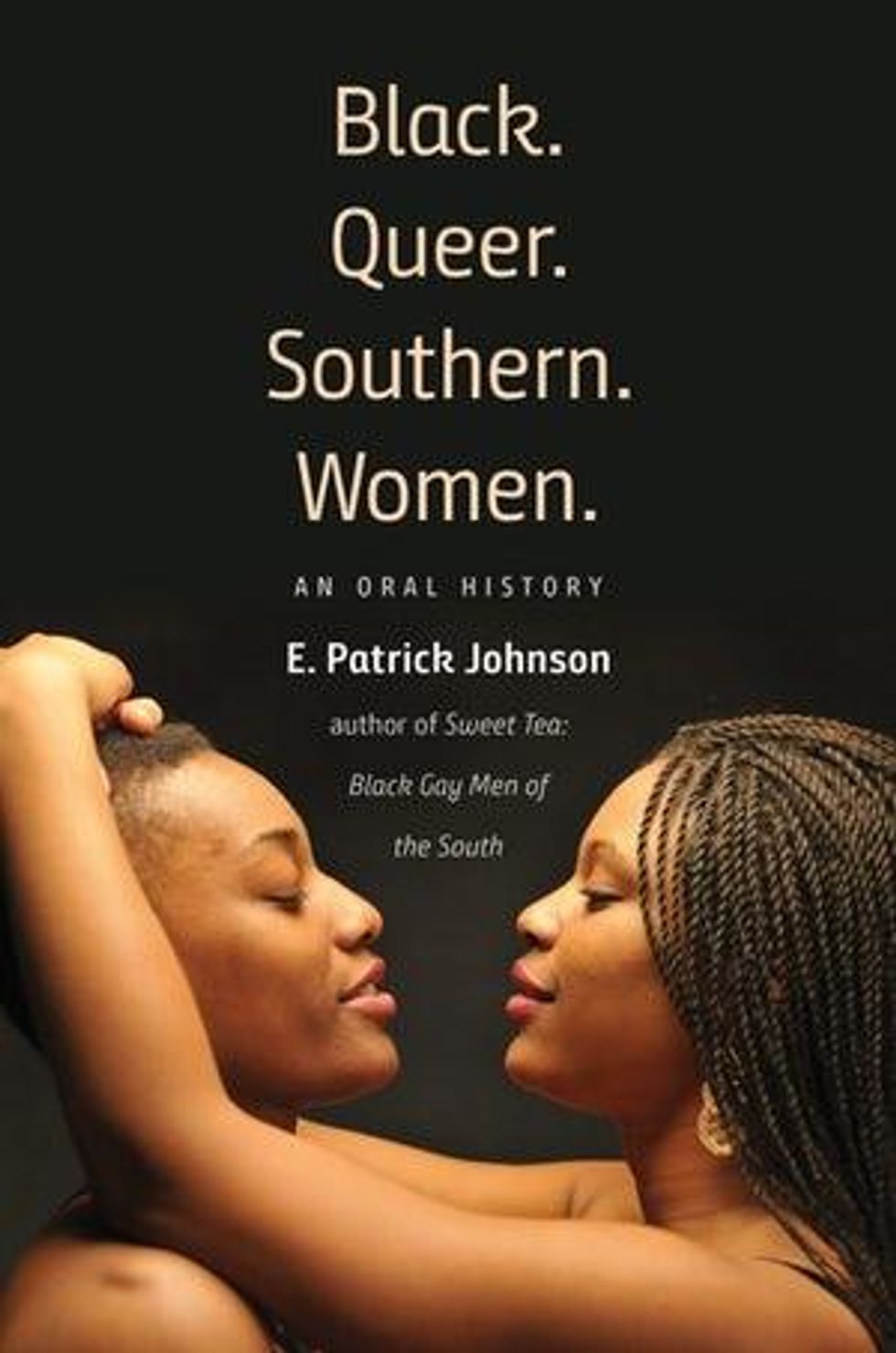 "Black. Queer. Southern. Women.: An Oral History," E. Patrick Johnson