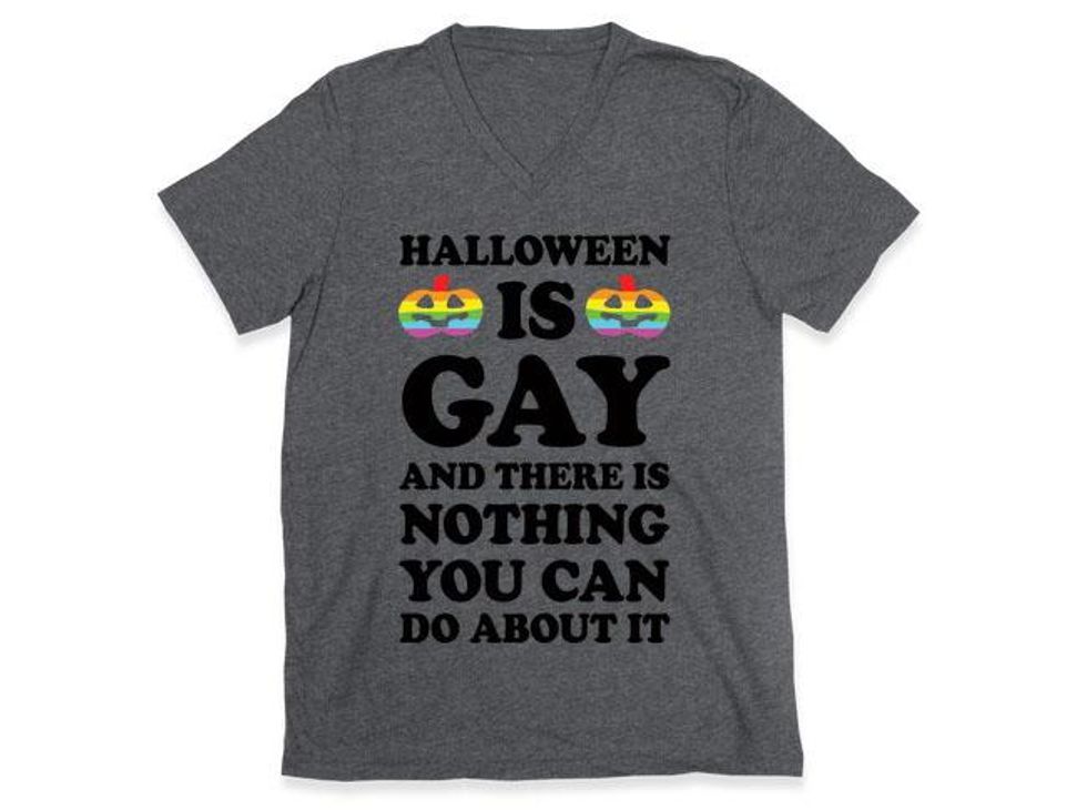 Halloween is Gay and there is nothing you can do about it Tee