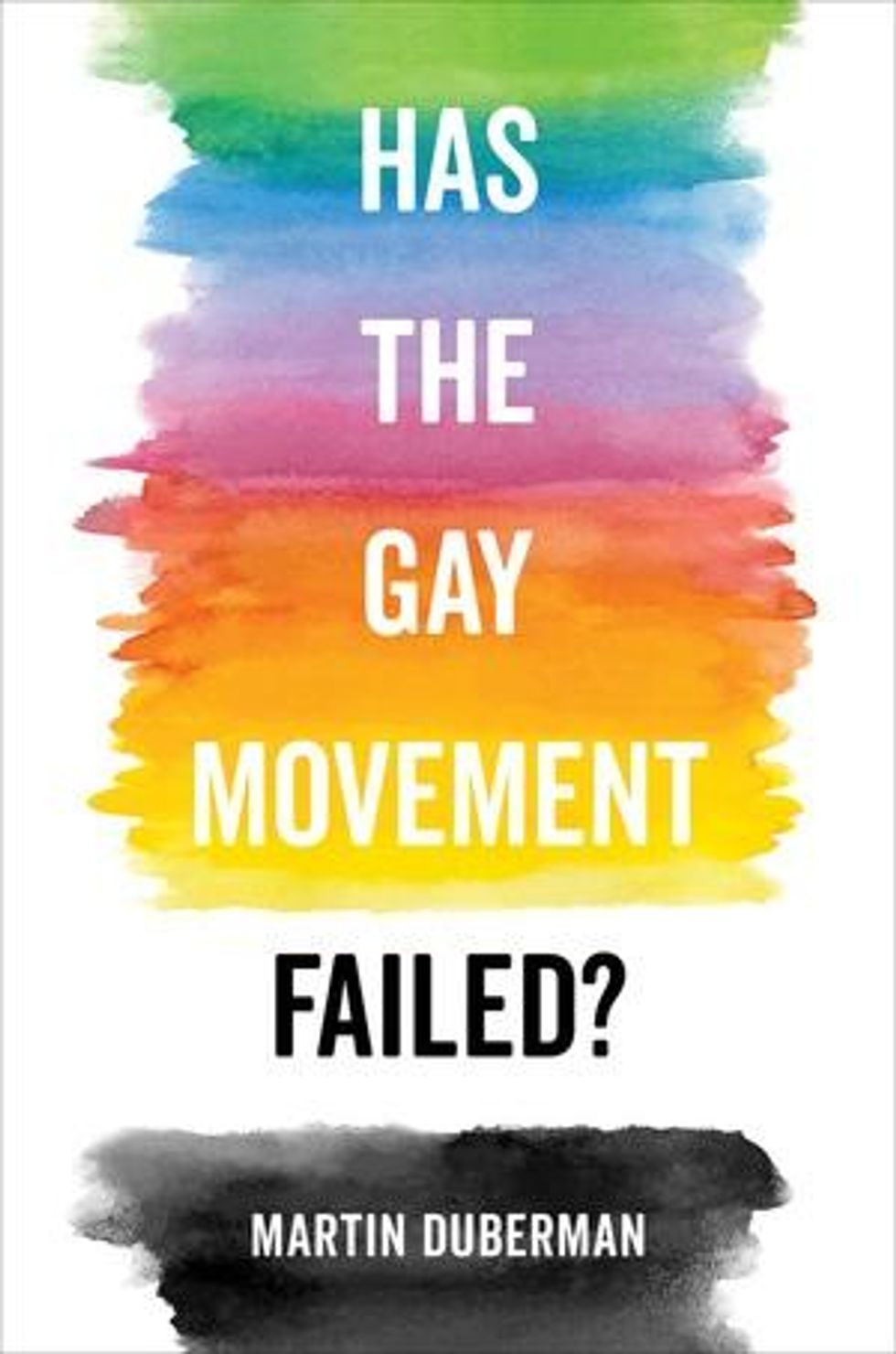 "Has the Gay Movement Failed?," Martin Duberman