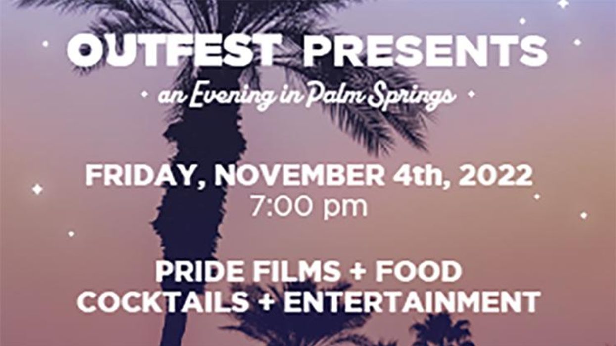 Celebrate Palm Springs Pride with Outfest’s Evening in Palm Springs