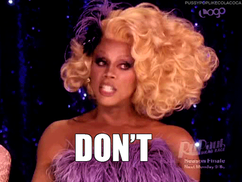 rupaul don't fuck it up gif