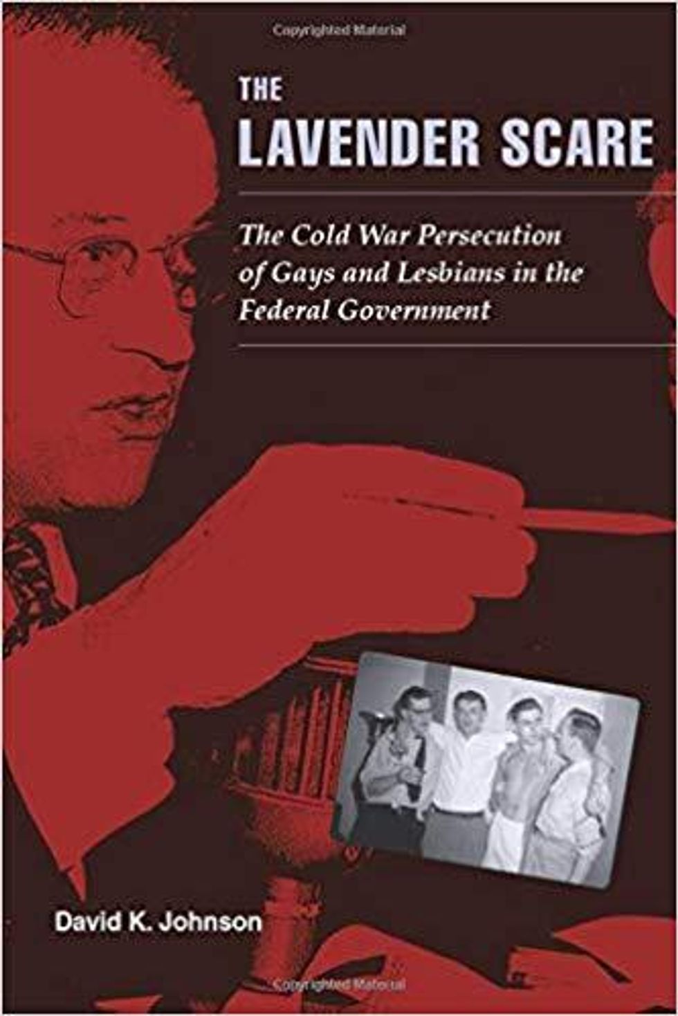 "The Lavender Scare: The Cold War Persecution of Gays and Lesbians in the Federal Government," David K. Johnson
