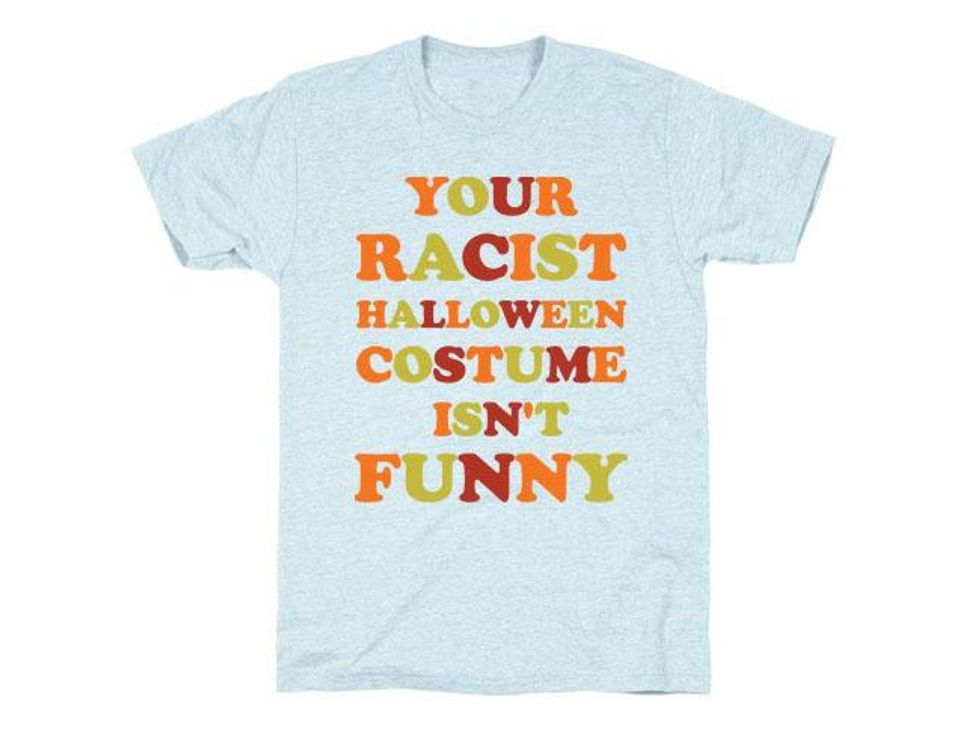 Your racist halloween costume isn't funny tee