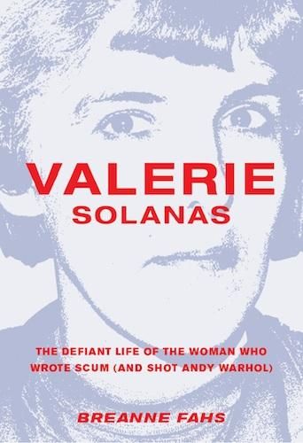 Brilliant, Damaged and Damaging: Revisiting Valerie Solanas
