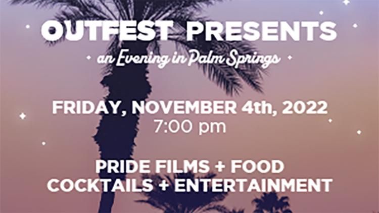 Celebrate Palm Springs Pride with Outfest’s Evening in Palm Springs