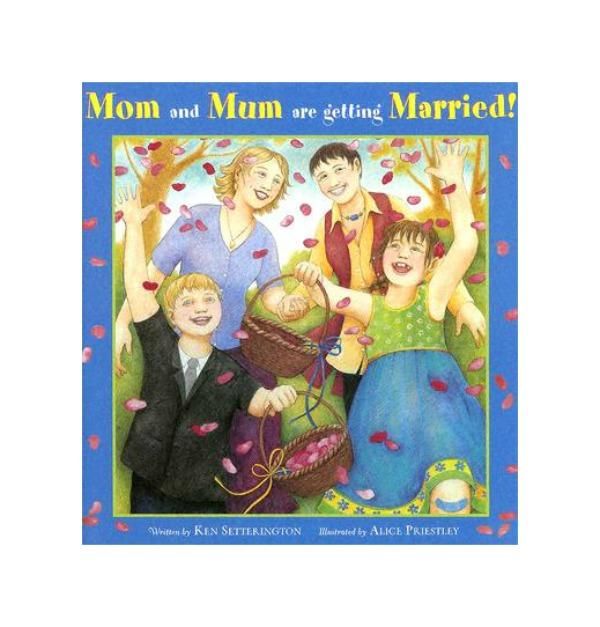 Mom and Mum Are Getting Married, by Ken Setterington