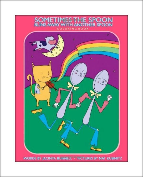 Sometimes The Spoon Runs Away With Another Spoon, by Jacinta Bunnell and Nathaniel Kusinitz