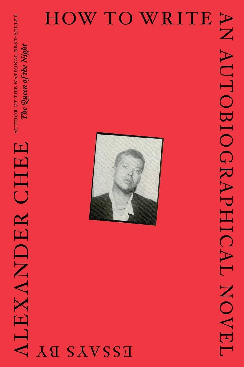 1. How to Write an Autobiographical Novel by Alexander Chee