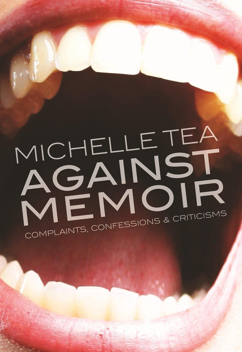 6. Against Memoir by Michelle Tea