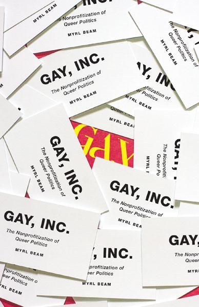 “Gay, Inc.: The Nonprofitization of Queer Politics.” Myrl Beam