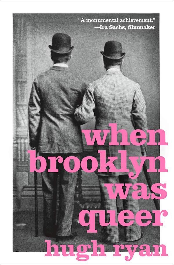 “When Brooklyn Was Queer: A History,” Hugh Ryan