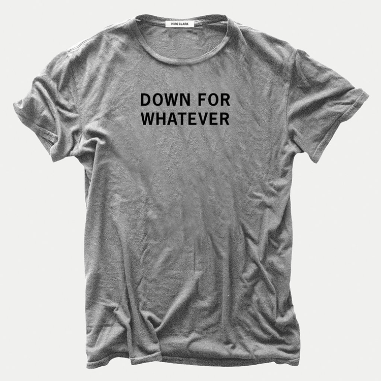 Down For Whatever tee
