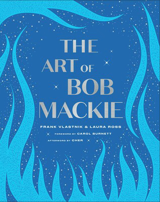 The Art of Bob Mackie by Frank Vlastnik and Laura Ross